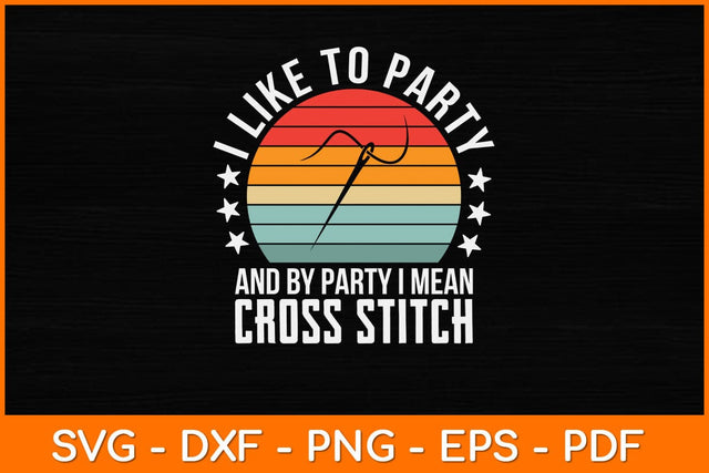 I Like to Party and by Party I Mean Cross Stitch Funny Svg Design SVG artprintfile 