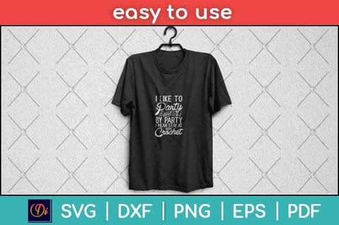 I Like To Party Stay At Home And Crochet Funny Crocheting Svg Design SVG artprintfile 