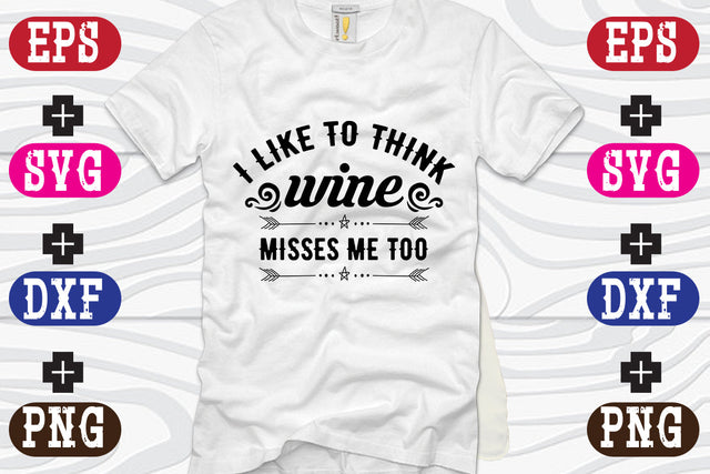 I like to think wine misses me too SVG Nurstore 