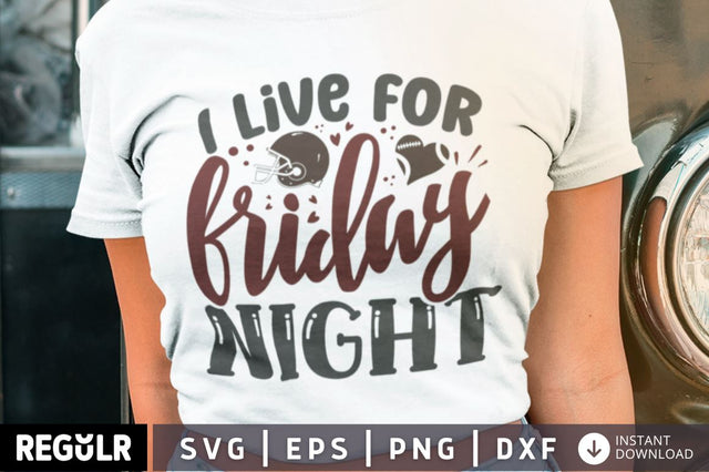 I live for friday night SVG SVG Regulrcrative 
