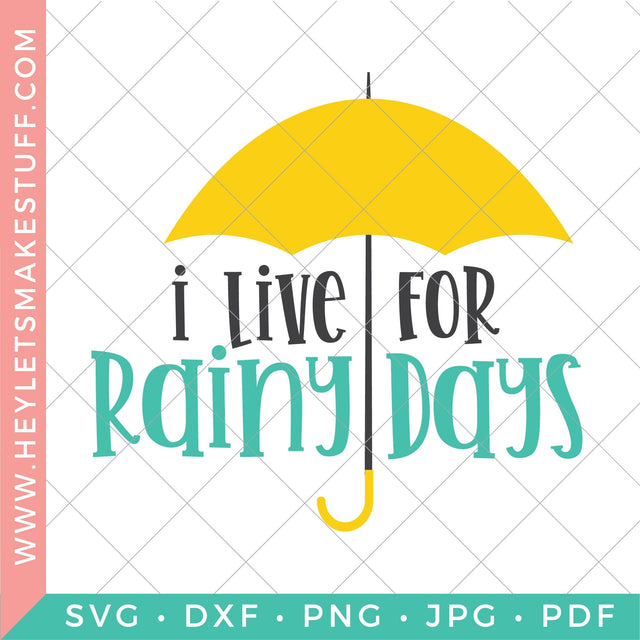 I Live for Rainy Days SVG Hey Let's Make Stuff 