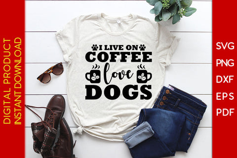 I Live On Coffee Love Dogs SVG PNG PDF Cut File SVG Creativedesigntee 