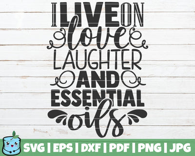 I Live On Love Laughter And Essential Oils SVG MintyMarshmallows 