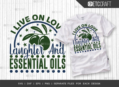 I Live On Love Laughter SVG Bundle, Essential Oil Svg, Mama Svg, Oil Svg, Oil Therapy Svg, Sayings, Oil Quotes, ETC T00264 SVG ETC Craft 