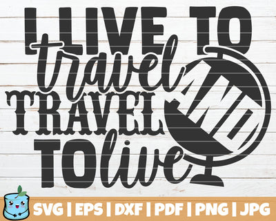 I Live To Travel And Travel To Live SVG MintyMarshmallows 