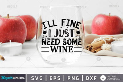 I ll fine i just need some wine SVG SVG Regulrcrative 