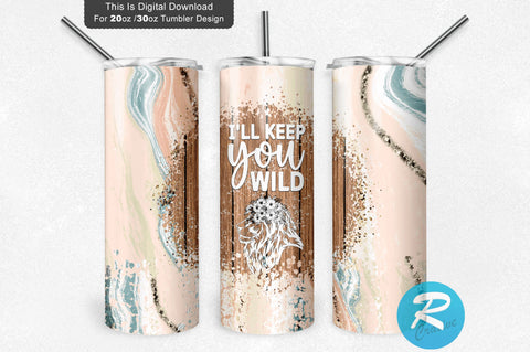 I ll keep you wild 20 oz / 30 oz Tumbler PNG Sublimation Regulrcrative 