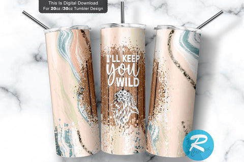 I ll keep you wild 20 oz / 30 oz Tumbler PNG Sublimation Regulrcrative 
