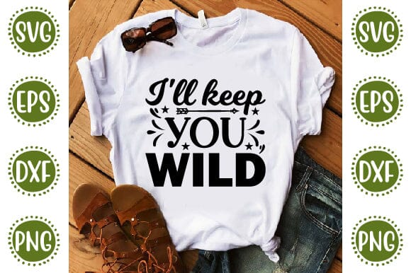 I ll keep you wild Mother SVG Cut File | Mom Mummy Mama Mother Quotes SVG SVG SH_Tee store 