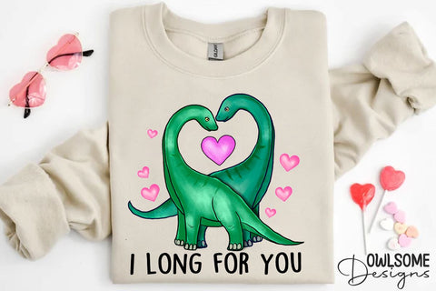 I Long For You Dinosaur Valentine PNG Design Sublimation Owlsome.Designs 