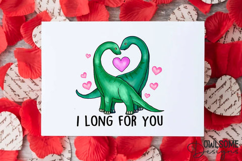 I Long For You Dinosaur Valentine PNG Design Sublimation Owlsome.Designs 