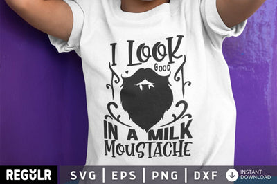 I look good in a milk moustache SVG SVG Regulrcrative 