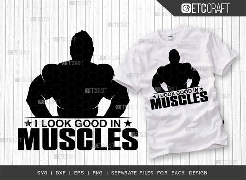I Look Good In Muscles SVG Bundle, Weights Svg, Gym Svg, Fitness Svg, Workout Svg, Bodybuilding Svg, Gym Quotes, ETC T00190 SVG ETC Craft 