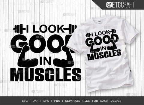 I Look Good In Muscles SVG Bundle, Weights Svg, Gym Svg, Fitness Svg, Workout Svg, Bodybuilding Svg, Gym Quotes, ETC T00190 SVG ETC Craft 