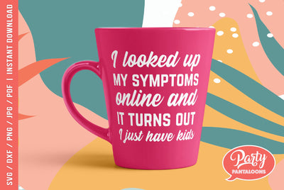 I LOOKED UP MY SYMPTOMS ONLINE | funny parent svg, #momlife SVG SVG Partypantaloons 