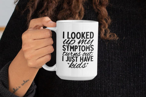 I looked up my symptoms turns out i just have kids SVG SVG Regulrcrative 