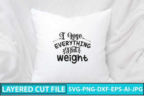 I Lose Everything But Weight SVG Cut File SVG Syaman 