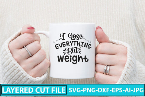 I Lose Everything But Weight SVG Cut File SVG Syaman 