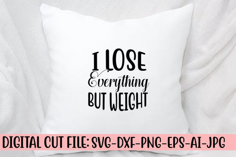 I Lose Everything But Weight SVG Design SVG Syaman 