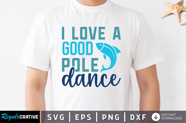 I love a good pole dance SVG SVG Regulrcrative 