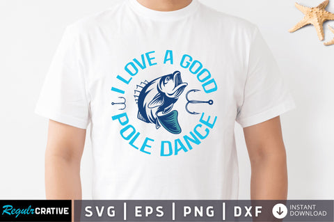 I love a good pole dance SVG SVG Regulrcrative 