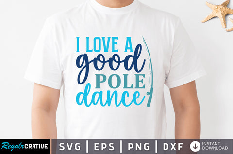 I love a good pole dance SVG SVG Regulrcrative 