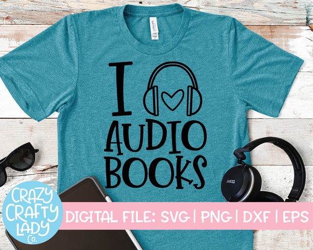 I Love Audiobooks | Book Quote SVG Cut File SVG Crazy Crafty Lady Co. 