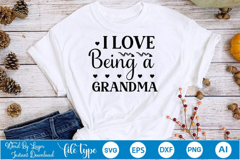 I Love Being A Grandma SVG Design SVGs,Quotes and Sayings,Food & Drink,On Sale, Print & Cut SVG DesignPlante 503 