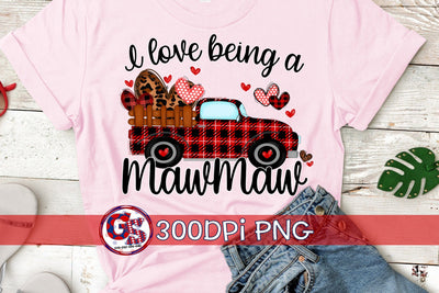 I Love Being A MawMaw PNG for Sublimation-Valentine's Day PNG Sublimation Greedy Stitches 