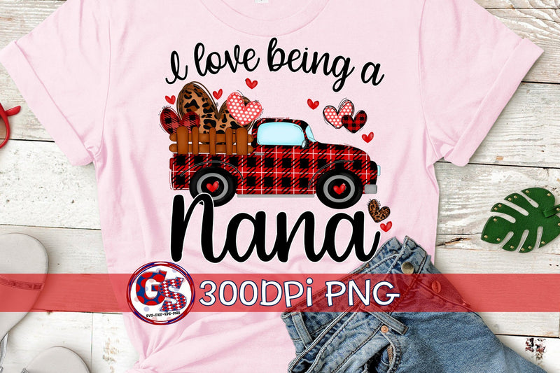 I Love Being A Nana PNG for Sublimation-Valentine's Day PNG Sublimation Greedy Stitches 