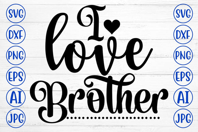 I Love Brother SVG Cut File SVG Syaman 