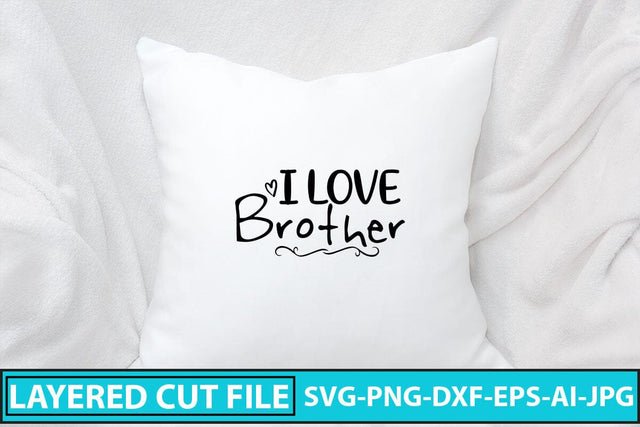 I Love Brother SVG Cut File SVG Syaman 
