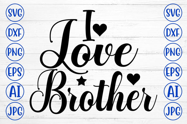I Love Brother SVG Cut File SVG Syaman 
