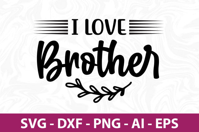 I love Brother svg SVG nirmal108roy 