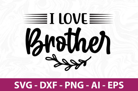 I love Brother svg SVG nirmal108roy 