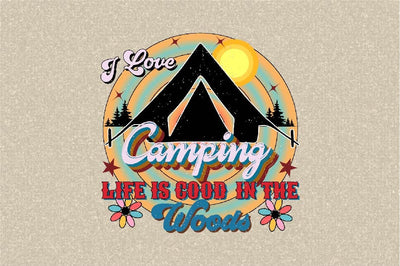 I Love Camping Life is Good in the woods Sublimation SVGArt 