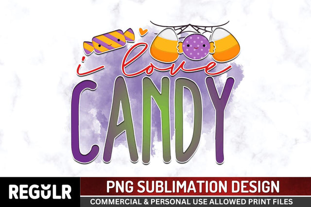 I love candy Sublimation PNG, Sublimation Halloween Design Sublimation Regulrcrative 