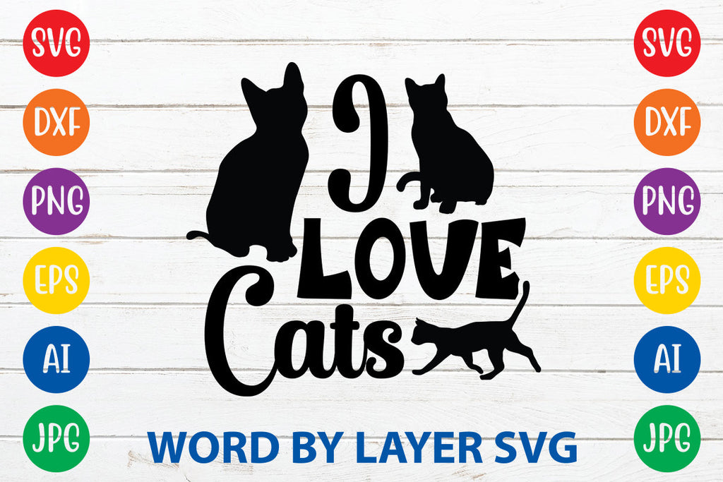 I Love Cats, Cat SVG Design - So Fontsy