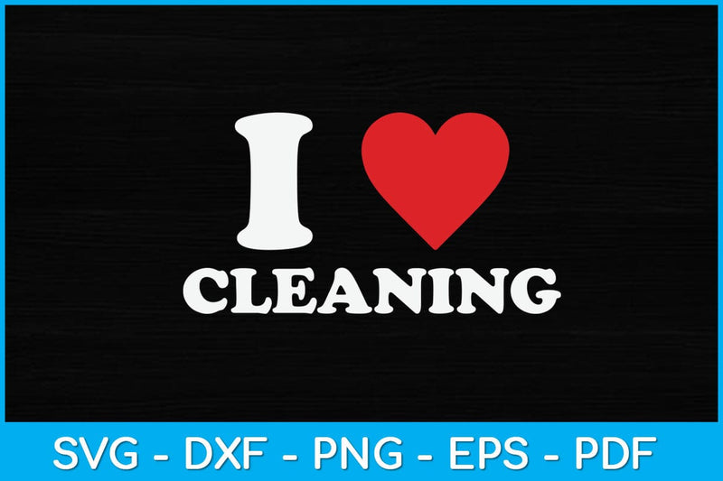 F Love Clean I Love Clean Valentine Heart Cleaning Svg Design - So Fontsy