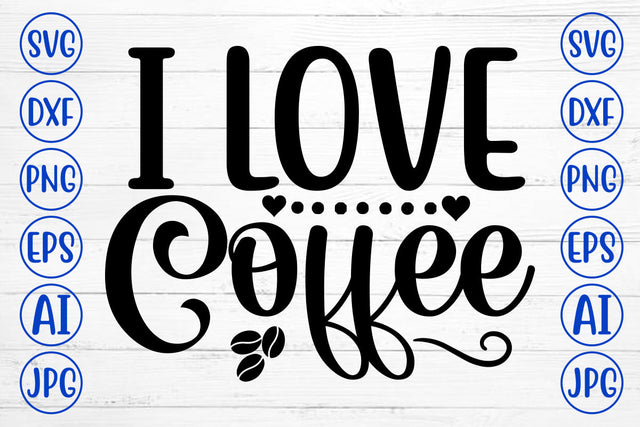 I Love Coffee SVG Cut File SVG Syaman 