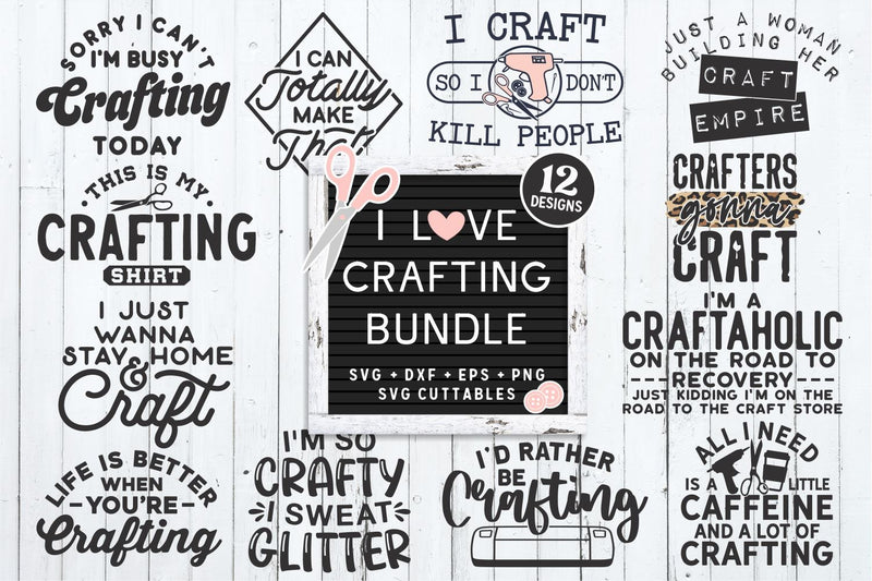 I Love Crafting Bundle svg - Crafting Cut File - svg - dxf - eps - png - Crafters svg - Funny - Silhouette - Cricut - Digital File SVG Svg Cuttables 