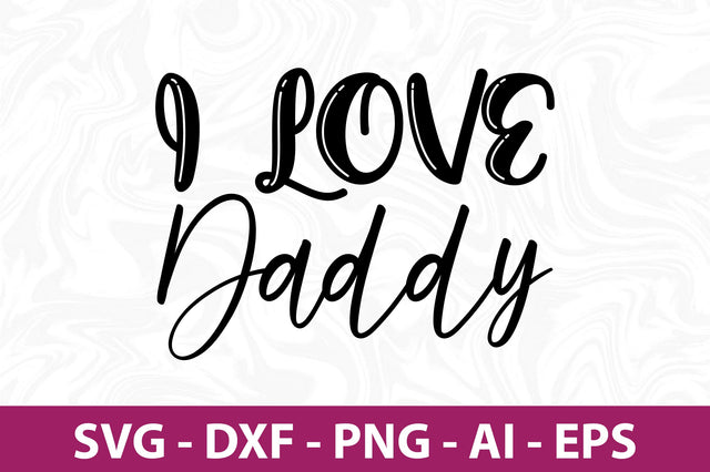 I love daddy svg SVG nirmal108roy 