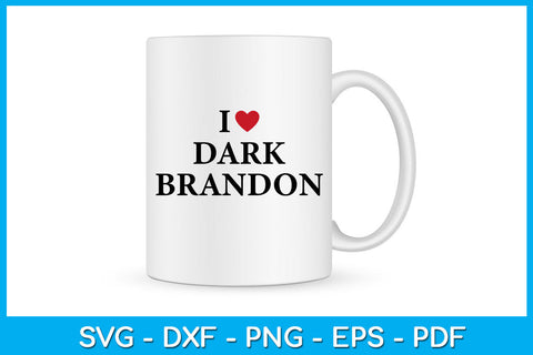 I Love Dark Brandon Funny Sayings SVG PNG PDF Cut File SVG Creativedesigntee 