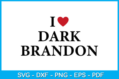 I Love Dark Brandon Funny Sayings SVG PNG PDF Cut File SVG Creativedesigntee 