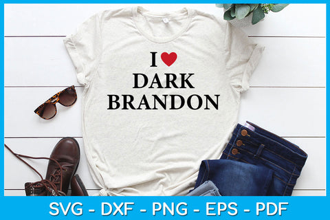 I Love Dark Brandon Funny Sayings SVG PNG PDF Cut File SVG Creativedesigntee 