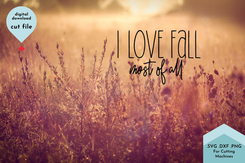 I Love Fall Most of All - Autumn Decor SVG Cut File SVG Lettershapes 