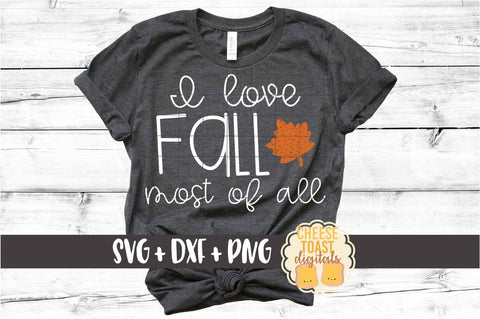 I Love Fall Most of All - Autumn SVG PNG DXF Cut Files SVG Cheese Toast Digitals 