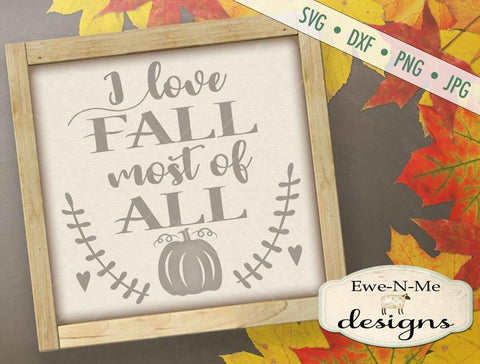 I Love Fall Most of All - Cutting File SVG Ewe-N-Me Designs 