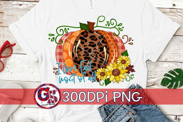 I Love Fall Most Of All PNG for Sublimation Sublimation Greedy Stitches 