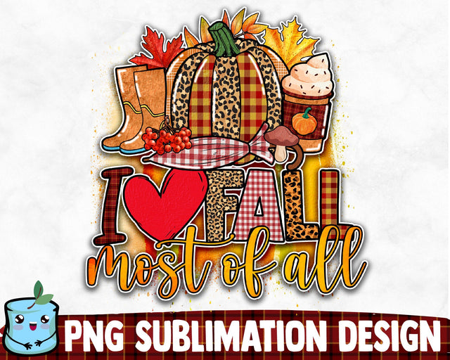 I Love Fall Most Of All Sublimation Design Sublimation MintyMarshmallows 